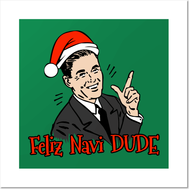 Feliz Navi DUDE Wall Art by JCD666